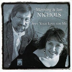 Morning & Jim Nichols - Save Your Love for Me  CD